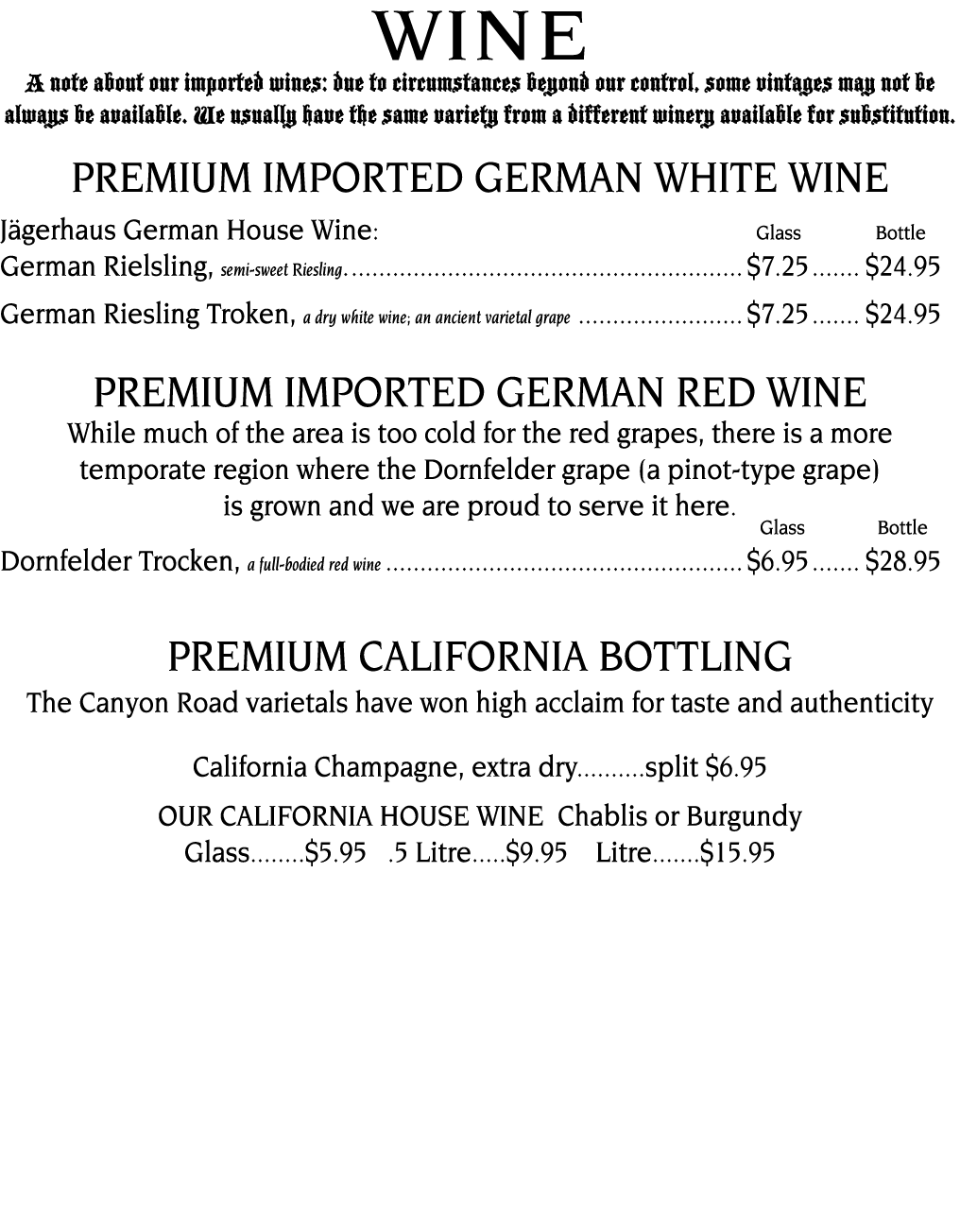  WINE A note about our imported wines: due to circumstances beyond our control, some vintages may not be always be av   